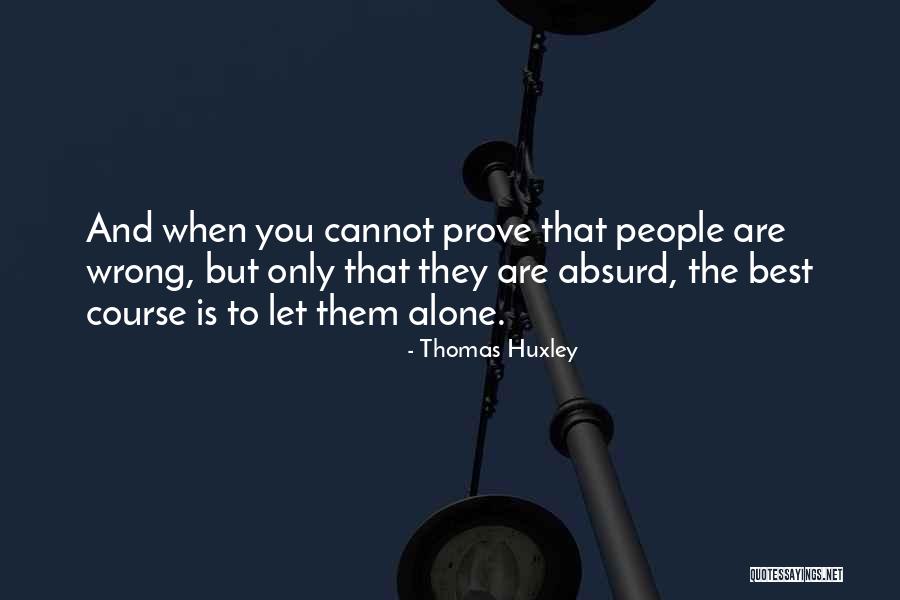 When People Wrong You Quotes By Thomas Huxley When People Wrong You Quotes By Thomas Huxley