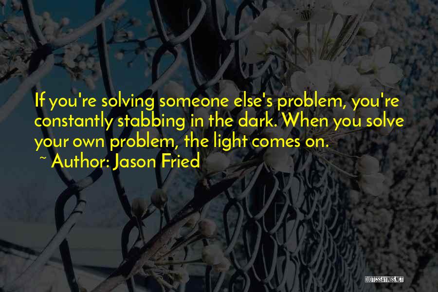 When Problem Comes Quotes By Jason Fried