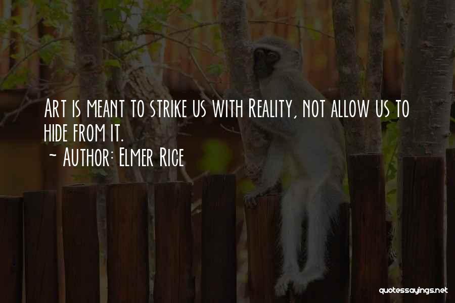 When Reality Strikes Quotes By Elmer Rice
