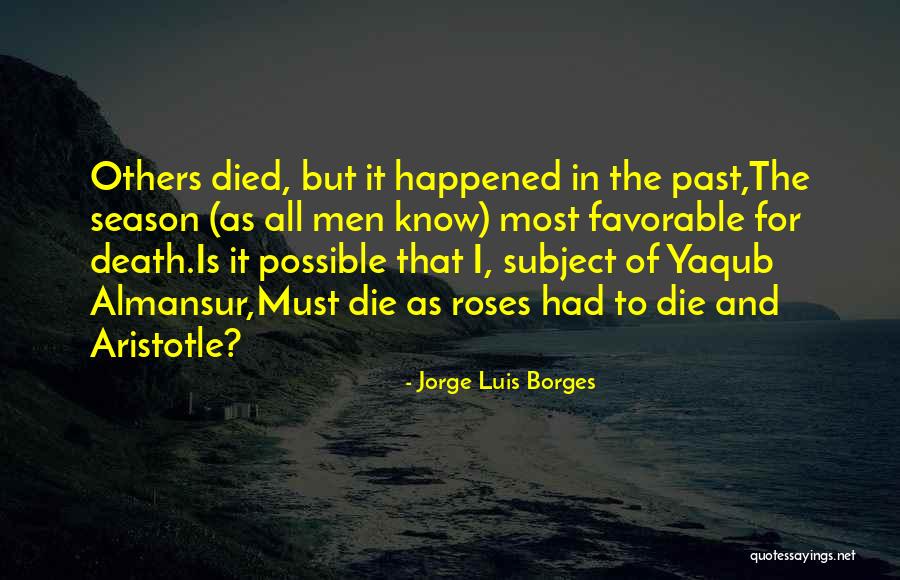 When Roses Die Quotes By Jorge Luis Borges When Roses Die Quotes By Jorge Luis Borges