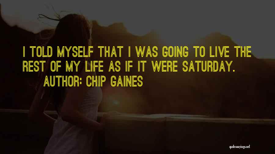 When Saturday Comes Quotes By Chip Gaines