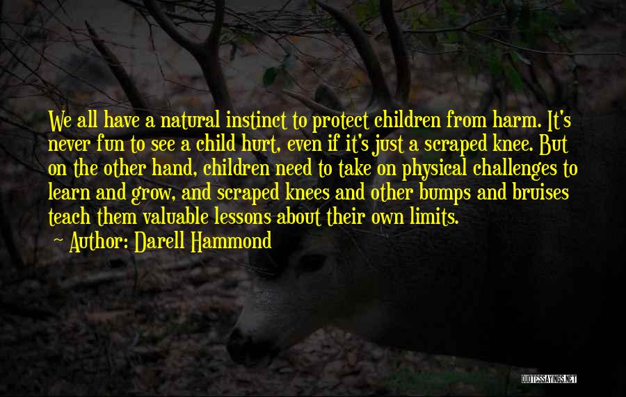 When Scraped Knees Quotes By Darell Hammond