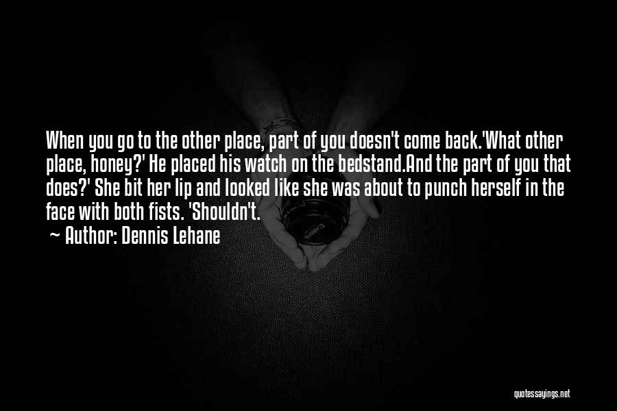 When She Doesn't Like You Back Quotes By Dennis Lehane