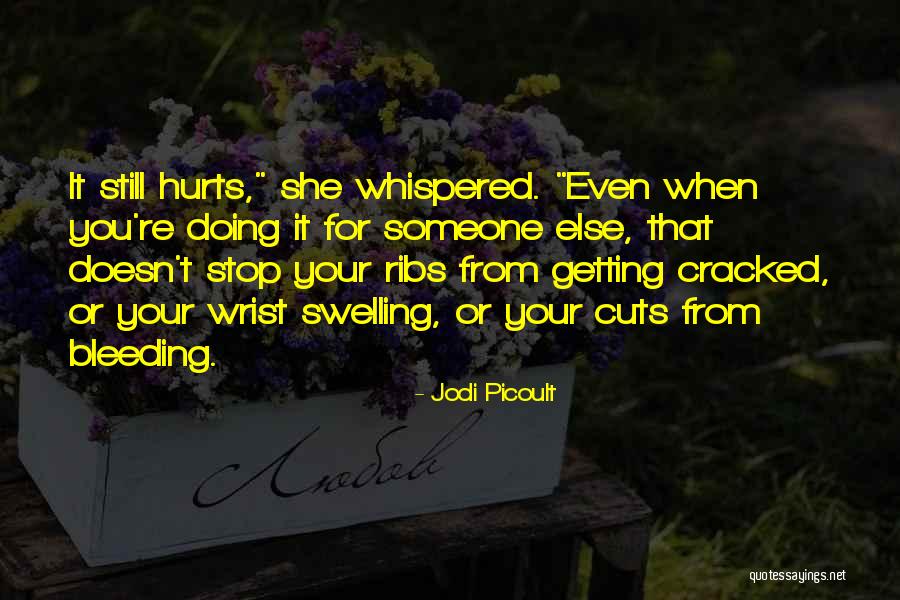 When She Hurts You Quotes By Jodi Picoult When She Hurts You Quotes By Jodi Picoult