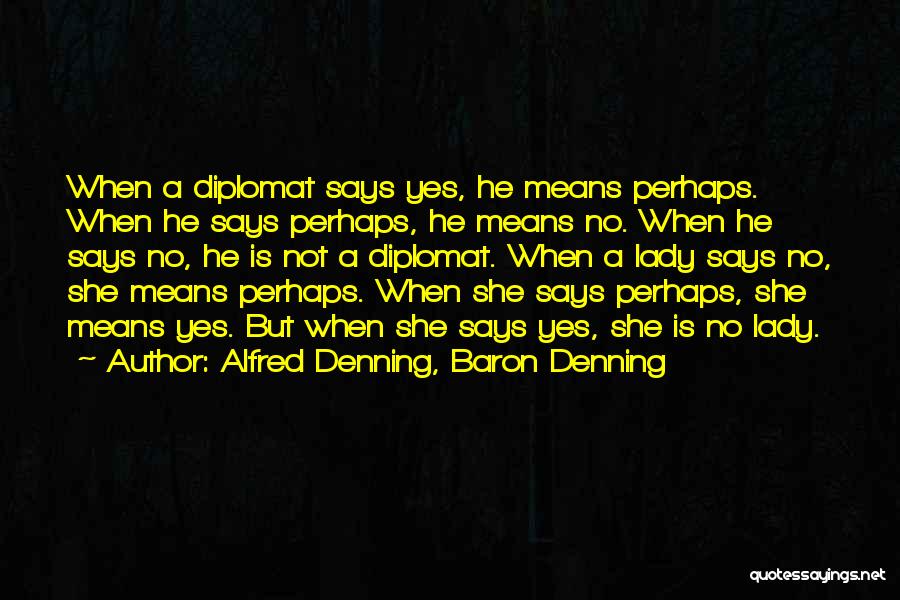 When She Says Yes Quotes By Alfred Denning, Baron Denning