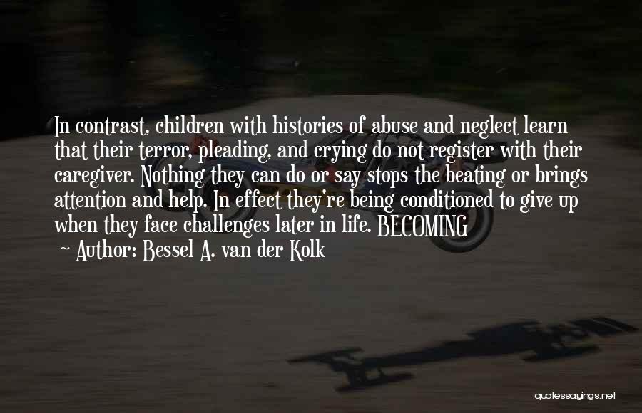 When She Stops Crying Quotes By Bessel A. Van Der Kolk
