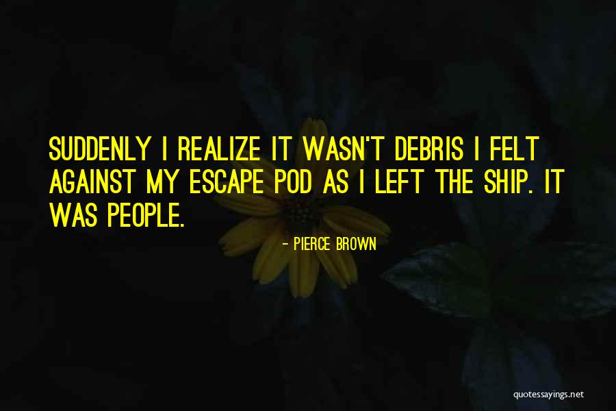When Ship Comes In Quotes By Pierce Brown When Ship Comes In Quotes By Pierce Brown