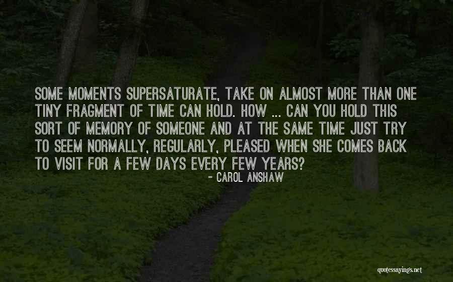 When Someone Comes To You Quotes By Carol Anshaw When Someone Comes To You Quotes By Carol Anshaw