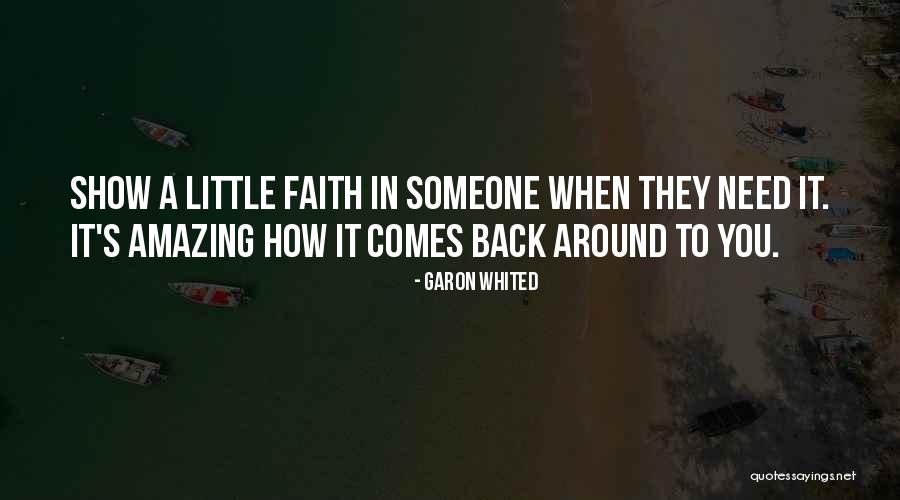 When Someone Comes To You Quotes By Garon Whited When Someone Comes To You Quotes By Garon Whited