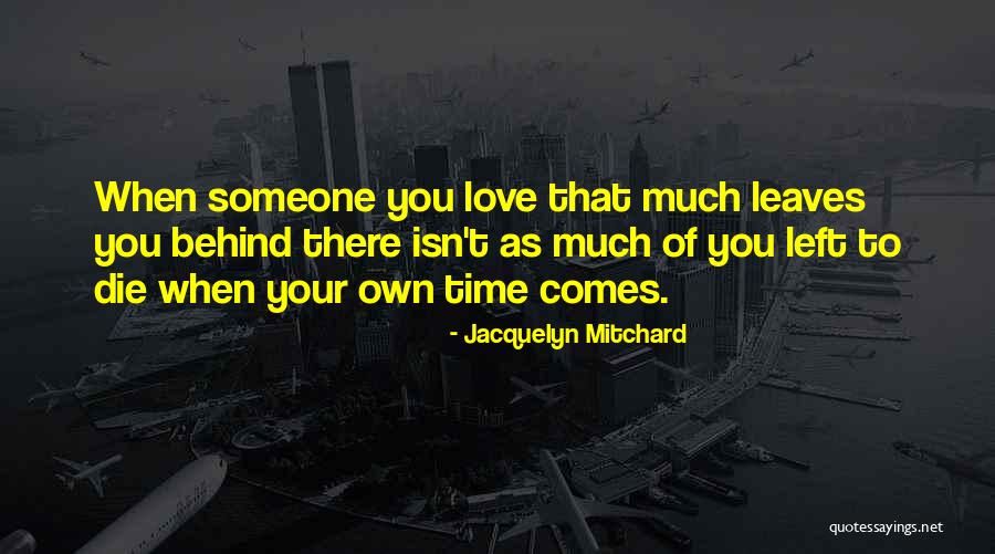 When Someone Comes To You Quotes By Jacquelyn Mitchard When Someone Comes To You Quotes By Jacquelyn Mitchard