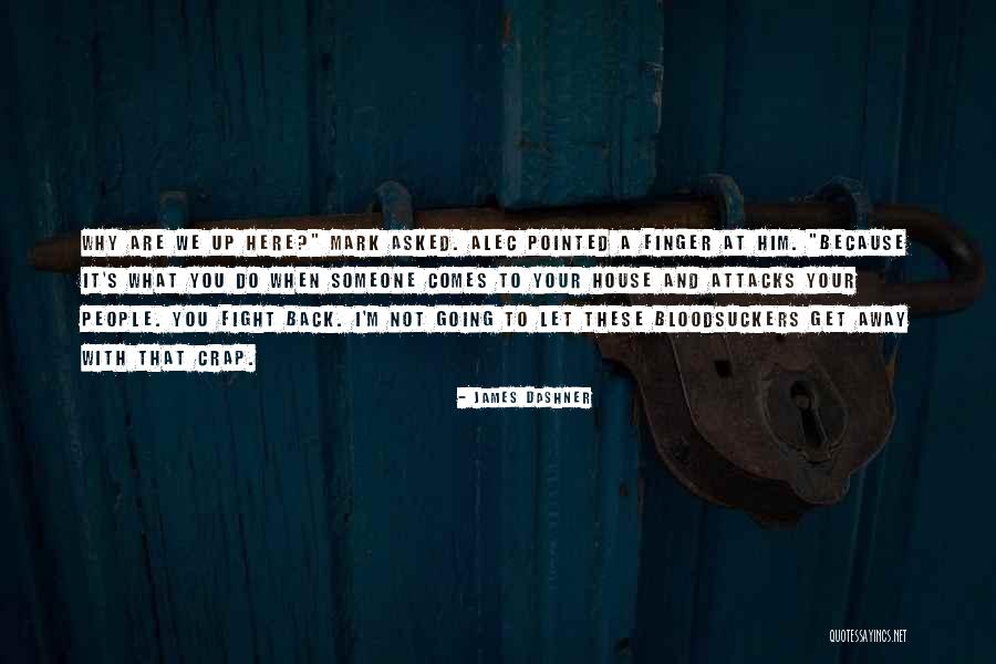 When Someone Comes To You Quotes By James Dashner When Someone Comes To You Quotes By James Dashner