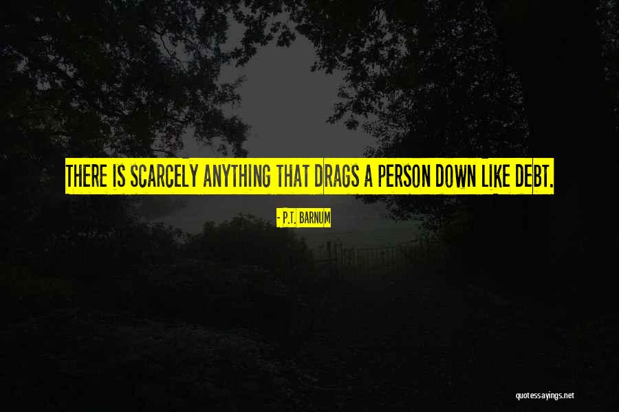 When Someone Drags You Down Quotes By P.T. Barnum When Someone Drags You Down Quotes By P.T. Barnum