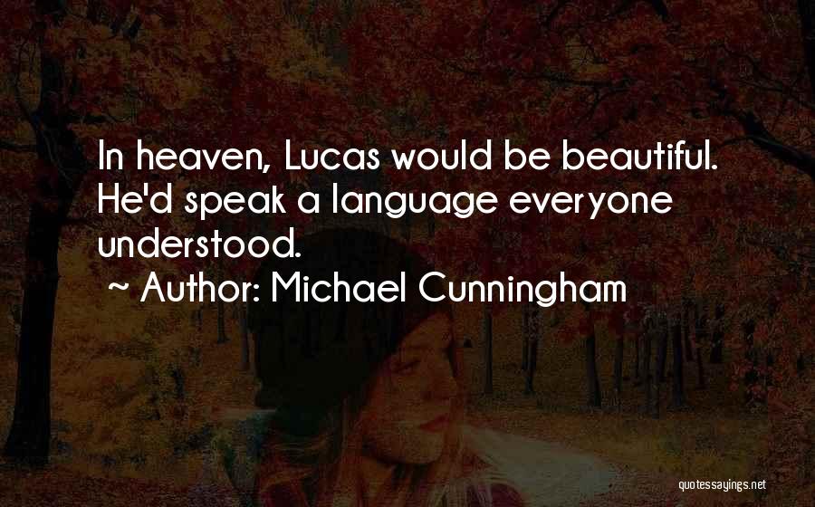 When Someone Goes To Heaven Quotes By Michael Cunningham