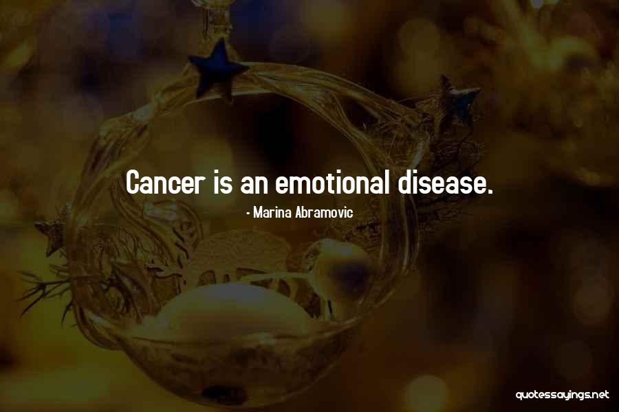 When Someone Has Cancer Quotes By Marina Abramovic When Someone Has Cancer Quotes By Marina Abramovic