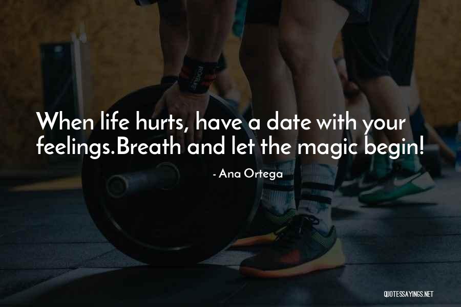 When Someone Hurts Your Feelings Quotes By Ana Ortega When Someone Hurts Your Feelings Quotes By Ana Ortega