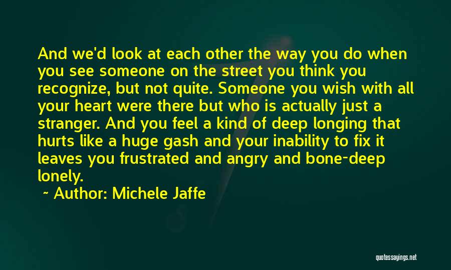 When Someone Hurts Your Heart Quotes By Michele Jaffe