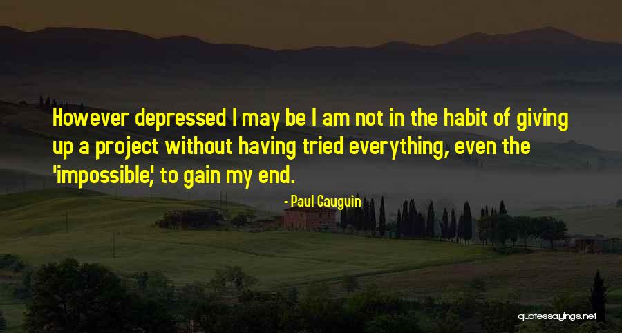 When Someone Is Depressed Quotes By Paul Gauguin When Someone Is Depressed Quotes By Paul Gauguin