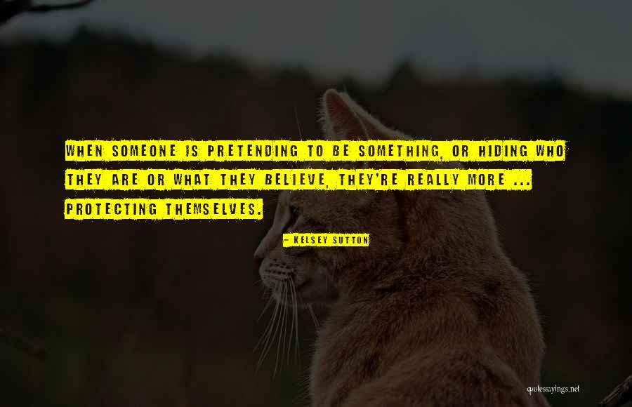 When Someone Is Hiding Something Quotes By Kelsey Sutton When Someone Is Hiding Something Quotes By Kelsey Sutton