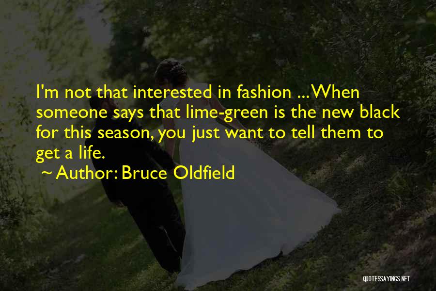 When Someone Is Interested In You Quotes By Bruce Oldfield