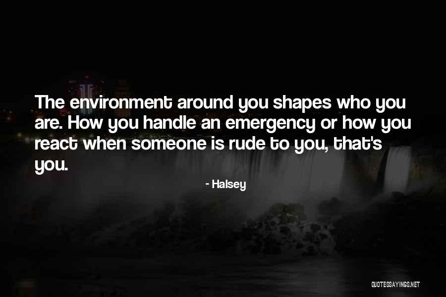 When Someone Is Rude Quotes By Halsey When Someone Is Rude Quotes By Halsey