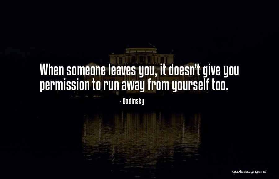 When Someone Leaves Quotes By Dodinsky When Someone Leaves Quotes By Dodinsky