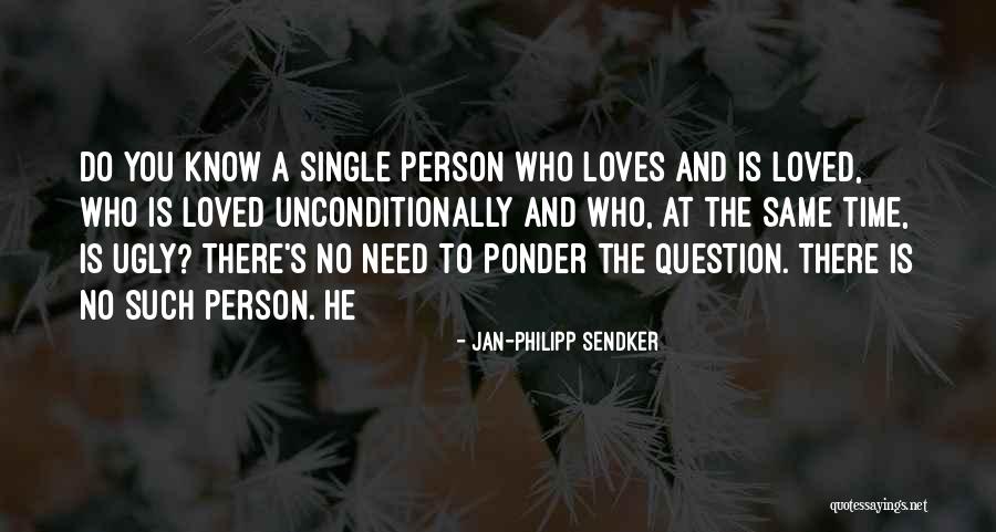 When Someone Loves You Unconditionally Quotes By Jan-Philipp Sendker When Someone Loves You Unconditionally Quotes By Jan-Philipp Sendker