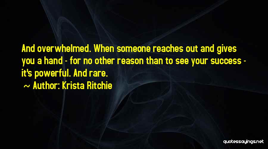 When Someone Reaches Out To You Quotes By Krista Ritchie