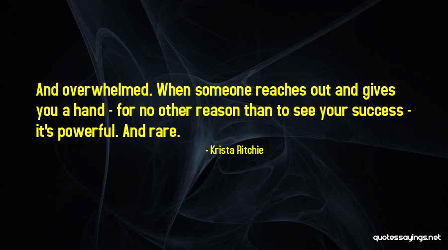 When Someone Reaches Out To You Quotes By Krista Ritchie