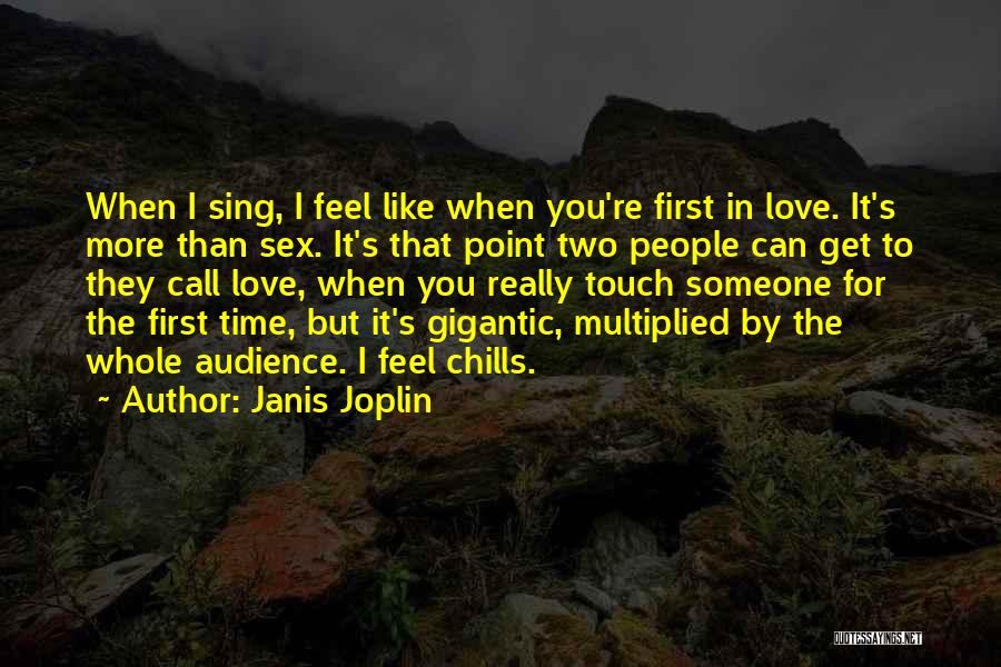 When Someone Really Like You Quotes By Janis Joplin
