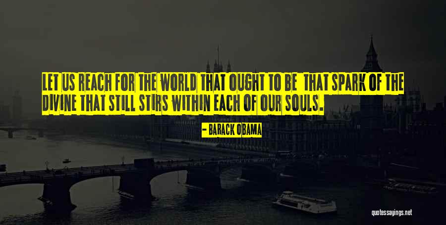 When Someone Sparks Your Soul Quotes By Barack Obama When Someone Sparks Your Soul Quotes By Barack Obama