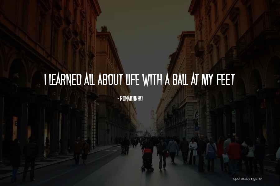 When Someone Wants You In Their Life Quotes By Ronaldinho When Someone Wants You In Their Life Quotes By Ronaldinho