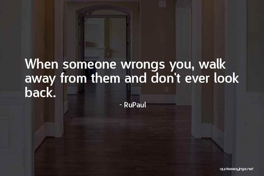 When Someone Wrongs You Quotes By RuPaul When Someone Wrongs You Quotes By RuPaul
