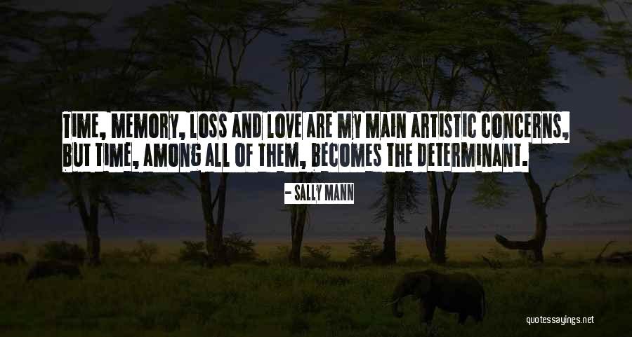 When Someone You Love Becomes A Memory Quotes By Sally Mann When Someone You Love Becomes A Memory Quotes By Sally Mann