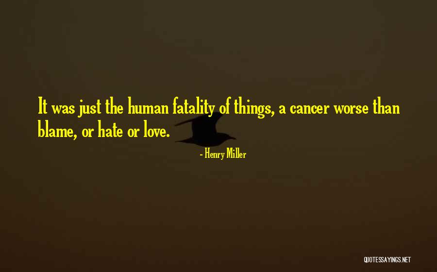 When Someone You Love Has Cancer Quotes By Henry Miller When Someone You Love Has Cancer Quotes By Henry Miller