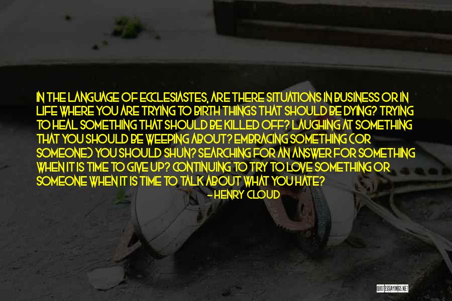 When Someone You Love Is Dying Quotes By Henry Cloud When Someone You Love Is Dying Quotes By Henry Cloud