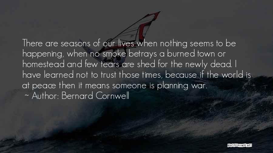 When Someone You Trust Betrays You Quotes By Bernard Cornwell