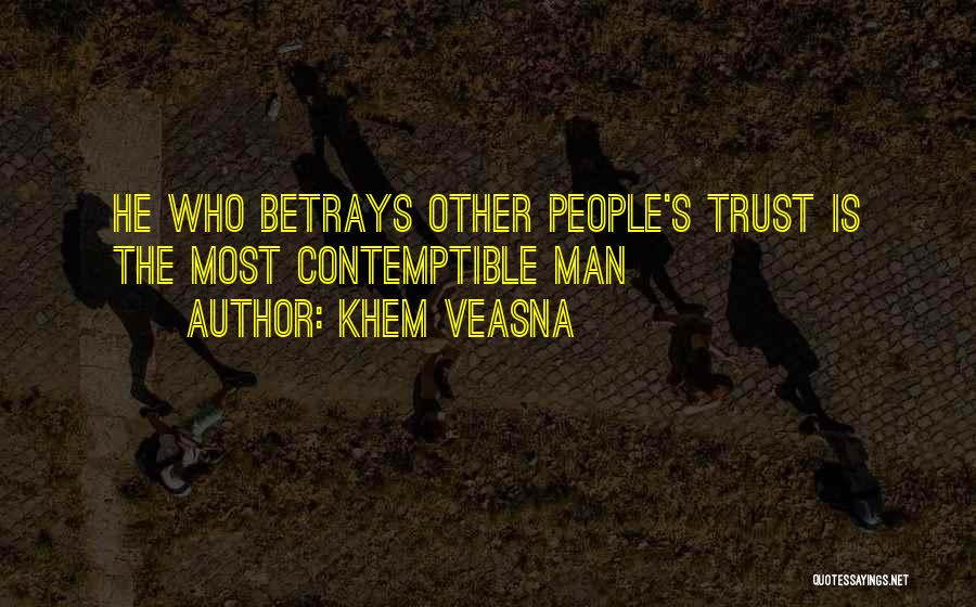 When Someone You Trust Betrays You Quotes By Khem Veasna