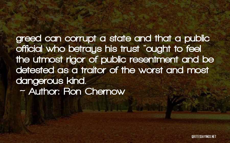 When Someone You Trust Betrays You Quotes By Ron Chernow