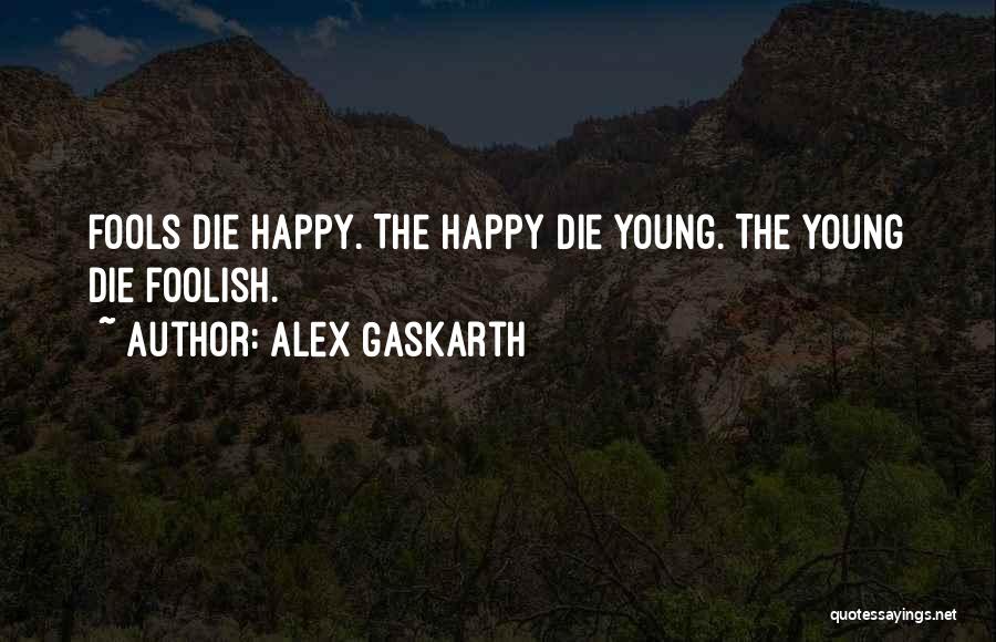 When Someone Young Dies Quotes By Alex Gaskarth
