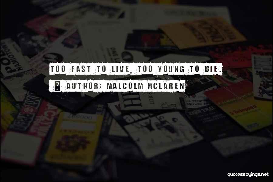 When Someone Young Dies Quotes By Malcolm McLaren