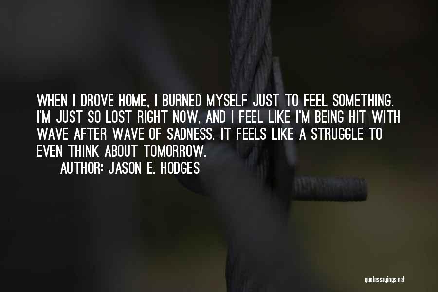 When Something Feels Right Quotes By Jason E. Hodges