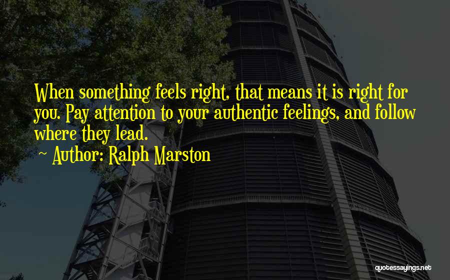 When Something Feels Right Quotes By Ralph Marston