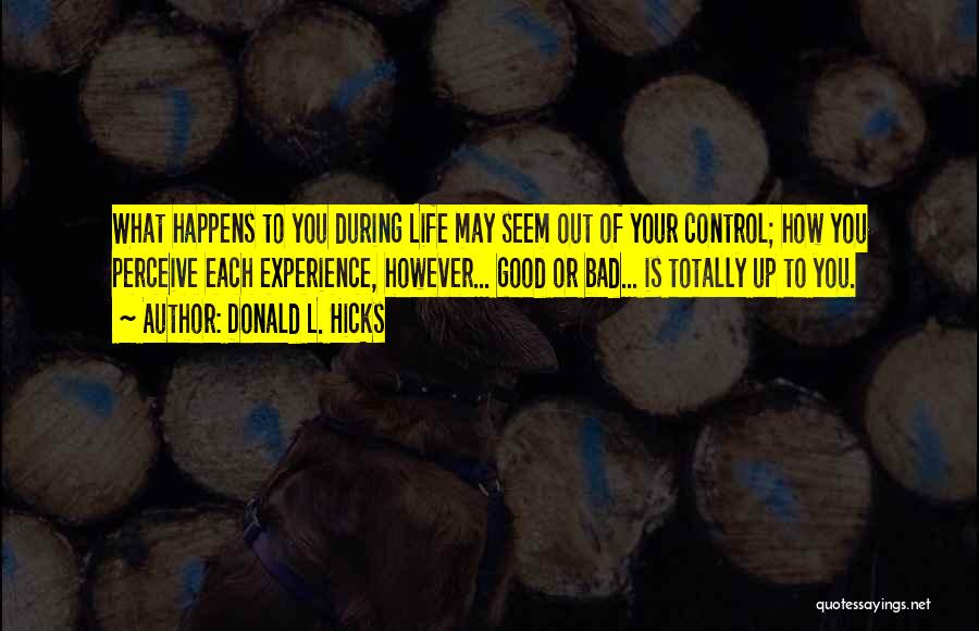 When Something Good Happens Something Bad Happens Quotes By Donald L. Hicks