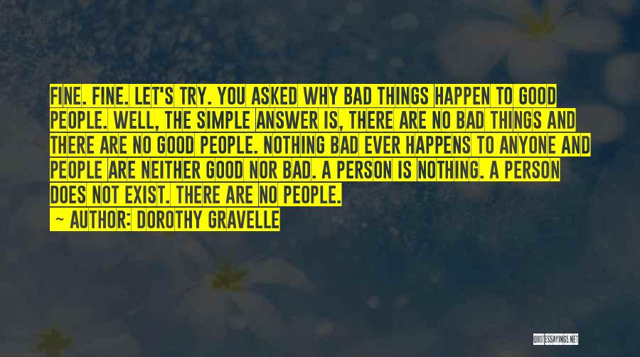 When Something Good Happens Something Bad Happens Quotes By Dorothy Gravelle