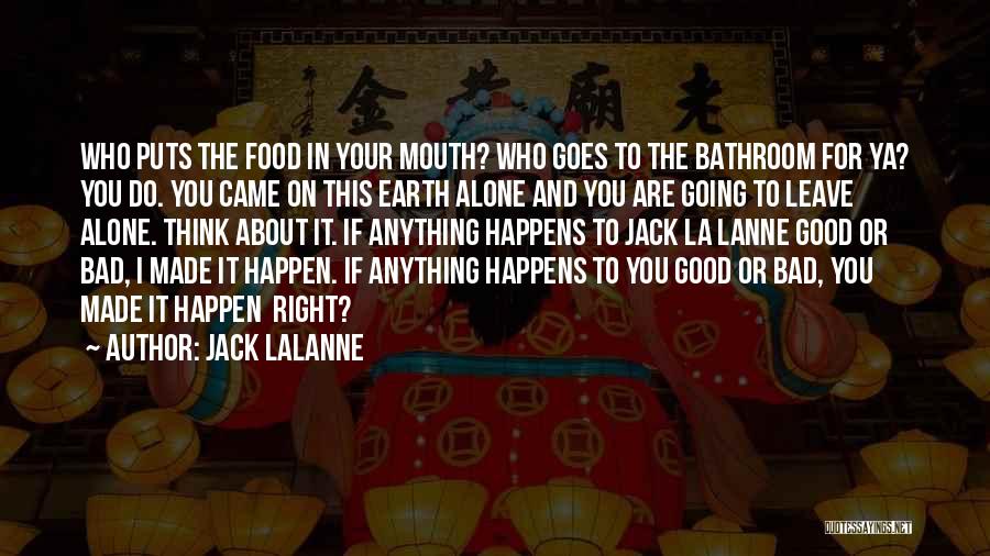 When Something Good Happens Something Bad Happens Quotes By Jack LaLanne