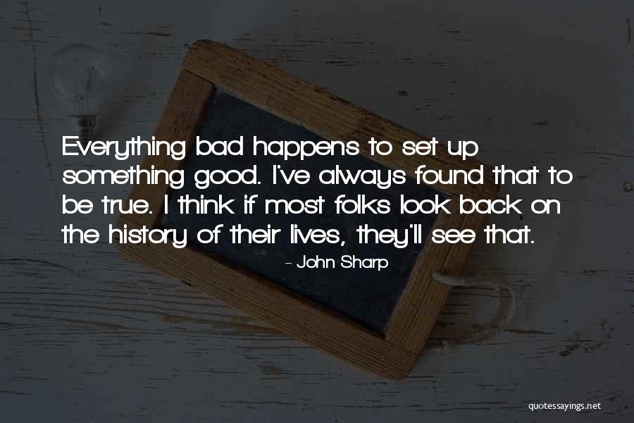 When Something Good Happens Something Bad Happens Quotes By John Sharp