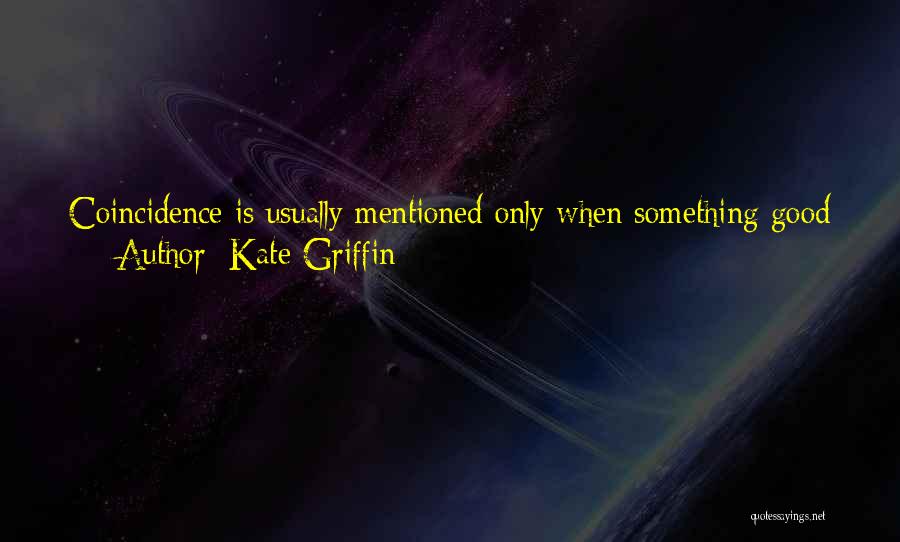 When Something Good Happens Something Bad Happens Quotes By Kate Griffin