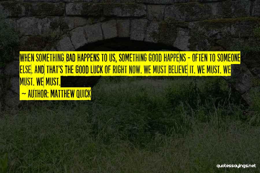 When Something Good Happens Something Bad Happens Quotes By Matthew Quick