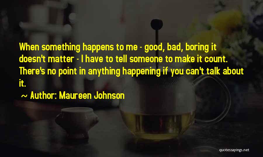 When Something Good Happens Something Bad Happens Quotes By Maureen Johnson