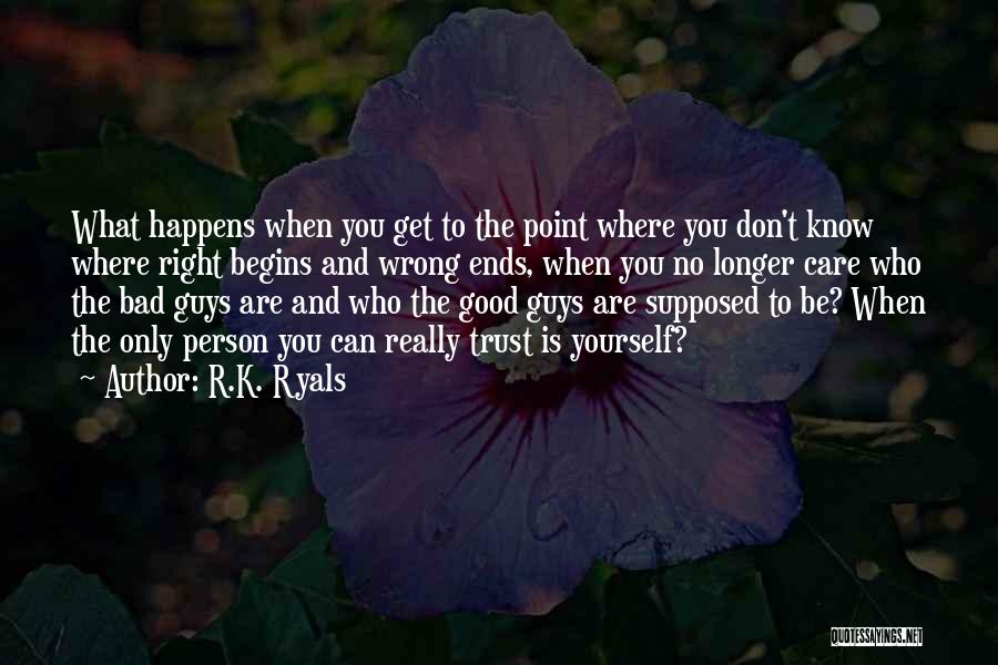 When Something Good Happens Something Bad Happens Quotes By R.K. Ryals